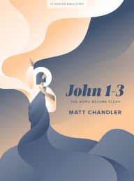 Pdf books search and downloadJohn 1-3 - Bible Study Book: The Word Became Flesh byMatt Chandler in English