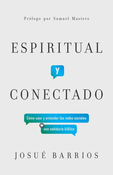 Espiritual y conectado: Cómo usar y entender las redes sociales con sabiduría bíblica