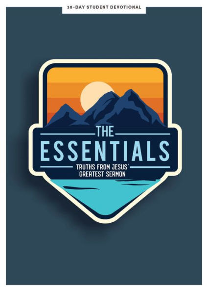 The Essentials - Teen Devotional: Truths from Jesus's Greatest Sermon