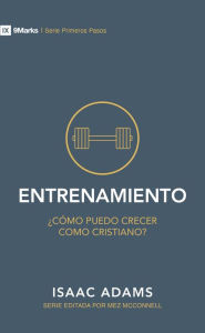 Title: Entrenamiento: ¿cómo puedo crecer como Cristiano?, Author: Isaac Adams