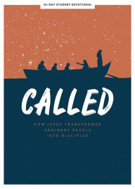 Called - Teen Devotional: How Jesus Transformed Ordinary People into Disciples