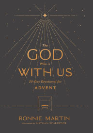 Title: The God Who Is with Us: 25-Day Devotional for Advent, Author: Ronnie Martin