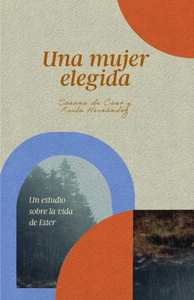 Una mujer elegida: Un estudio sobre la vida de Ester