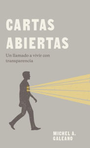 Title: Cartas abiertas: un llamado a vivir con transparencia, Author: Michel Alexander Galeano MDiv