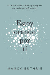 Title: Estoy orando por ti, Author: Nancy Guthrie