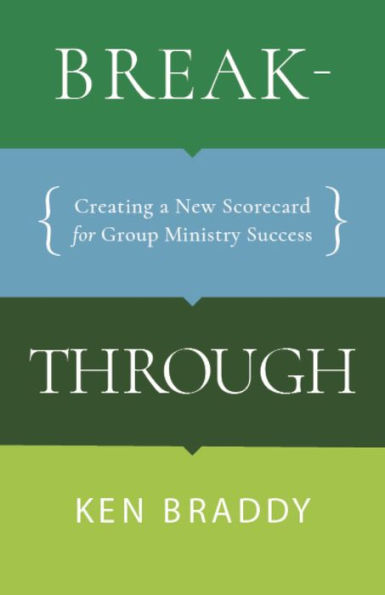 Breakthrough: Creating a New Scorecard for Group Ministry Success