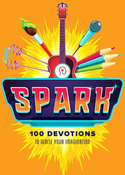 Spark: 100 Devotions to Ignite Your Imagination