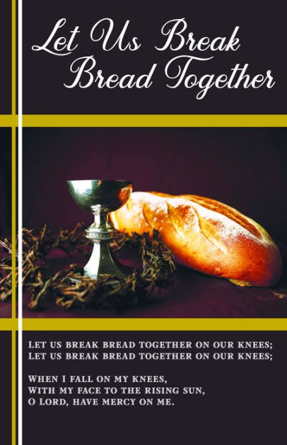 Communion Bulletin: Let Us Break Bread Together (Package of 100): Let ...