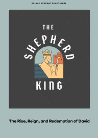 Title: The Shepherd King - Teen Devotional: The Rise, Reign, and Redemption of David, Author: Lifeway Students