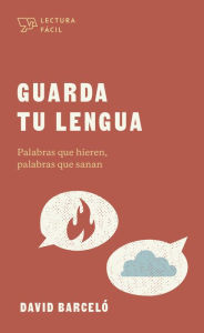Title: Guarda tu lengua: Palabras que hieren, palabras que sanan, Author: David Barceló
