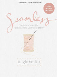 Title: Seamless - Bible Study Book with Video Access, Author: Angie Smith