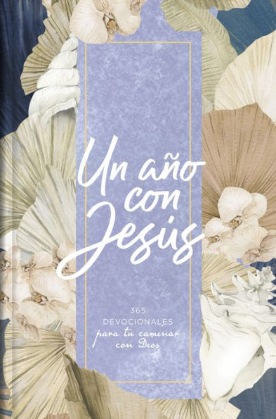 Un año con Jesús: 365 devocionales para tu caminar con Dios