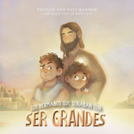 Title: Los hermanos que querían ser grandes, Author: Paty Namnún