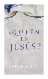 Title: ¿Quién es Jesús?, Author: César Vidal