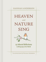 Best book downloads for ipad Heaven and Nature Sing: 25 Advent Reflections to Bring Joy to the World in English by Hannah Anderson, Nathan Anderson, Hannah Anderson, Nathan Anderson 9781087776781 DJVU CHM iBook