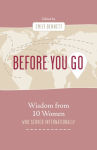 Alternative view 1 of Before You Go: Wisdom from Ten Women Who Served Internationally