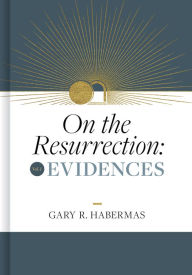 Title: On the Resurrection, Volume 1: Evidences, Author: Gary Habermas