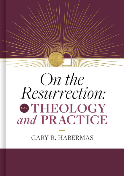 On the Resurrection, Volume 4: Theology and Practice