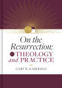 On the Resurrection, Volume 4: Theology and Practice