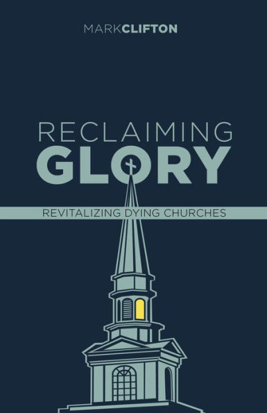 Reclaiming Glory, Updated Edition: Creating a Gospel Legacy throughout North America