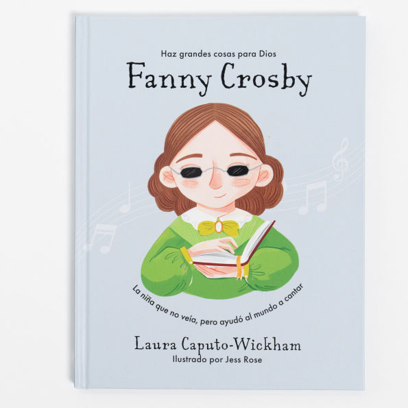 Fanny Crosby: La niña que no veía, pero ayudó al mundo a cantar