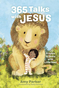 Title: 365 Talks with Jesus: Prayers to Share with Little Ones, Author: Amy Parker