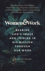 Amazon audible books download Women & Work: Bearing God's Image and Joining in His Mission through our Work by Courtney Moore, Courtney Moore 9781087787459 FB2 PDB ePub