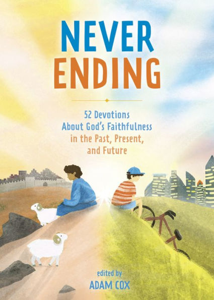 Never Ending: 52 Devotions about God's Faithfulness the Past, Present, and Future