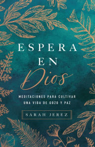 Title: Espera En Dios: Meditaciones Para Cultivar Una Vida de Gozo Y Paz, Author: Sara Gonzalez (Jerez)