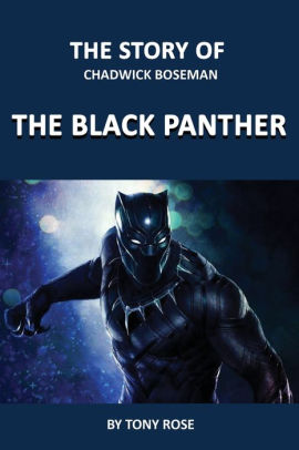 THE STORY OF CHADWICK BOSEMAN: THE BLACK PANTHER