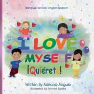 Title: I LOVE MYSELF: Quiérete!, Author: Adriana P Angulo