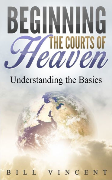 Beginning the Courts of Heaven: Understanding Basics