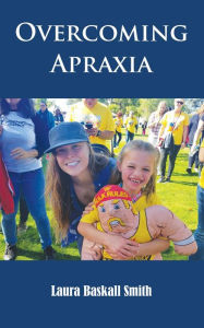Title: Overcoming Apraxia, Author: Laura Baskall Smith