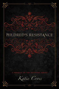 Title: Mildred's Resistance, Author: Katie Cross