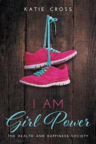 Title: I Am Girl Power, Author: Katie Cross
