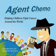 Title: Agent Chemo: Helping Children Fight Cancer Around the World, Author: Jennifer Divers