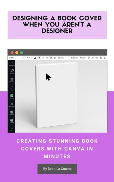 Designing a Book Cover When You Aren't a Designer: Creating Stunning Book Covers with Canva In Minutes