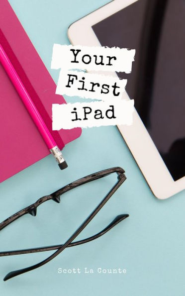 Your First iPad: The Easy Guide to iPad 10.2 and Other iPads Running iPadOS 13