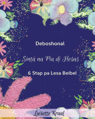 Title: Sinta na Pia di Hesus: Devoshonal 6 Stap pa Lesa Beibel (Texas Flowers), Author: Luisette Carmen Kraal