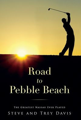 Road to Pebble Beach: The Greatest Nassau Ever Played