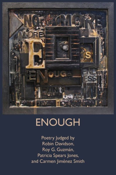 Enough: Poetry Judged by Robin Davidson, Roy G. GuzmÃ¯Â¿Â½n, Patricia Spears Jones, and Carmen JimÃ¯Â¿Â½nez Smith