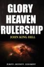 GLORY HEAVEN RULERSHIP: PURITY . DIVINITY . JUDGMENT.
