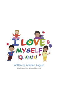 Title: I LOVE MYSELF: Quiérete!, Author: Adriana P Angulo