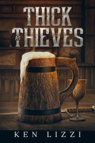Title: Thick As Thieves, Author: Ken Lizzi