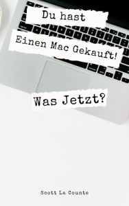 Title: Du hast Einen Mac Gekauft! Was Jetzt?: Umstieg Von Windows Auf MacOS Catalina, Author: Scott La Counte