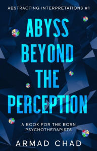 Title: ABYSS BEYOND THE PERCEPTION Sapphire Collection: ABSTRACTING INTERPRETATIONS 1, Author: ARMAD CHAD KERSEE