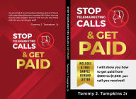 Title: Stop Telemarketing Calls & Get Paid, Author: Tommy J Tompkins Jr