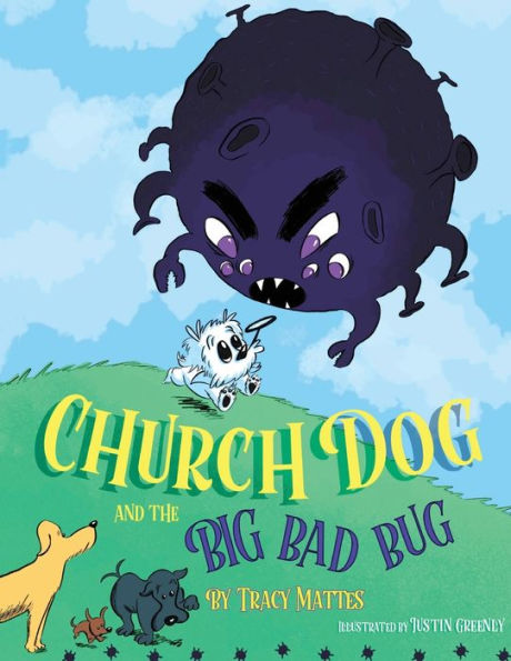 Church Dog and the Big Bad Bug: Big Bad Bug