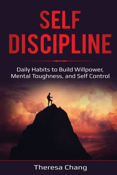 Self-Discipline: Daily Habits to Build Willpower, Mental Toughness, and Self Control