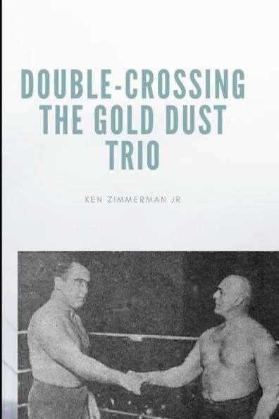 Double-Crossing the Gold Dust Trio: Stanislaus Zbyszko's Last Hurrah